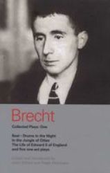 Brecht Collected Plays: Baal Drums In The Night In The Jungle Of Cities Life Of Edward Ii Of England And Five One Act Plays V.1