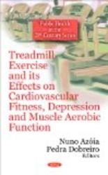 Treadmill Exercise and Its Effects on Cardiovascular Fitness, Depression and Muscle Aerobic Function Public Health in the 21st Century