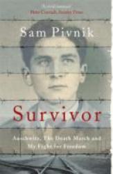 Survivor: Auschwitz The Death March And My Fight For Freedom - Sam Pivnik Paperback