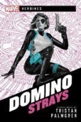 Domino: Strays - A Marvel Heroines Novel Paperback