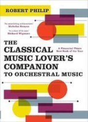 The Classical Music Lover's Companion To Orchestral Music Paperback
