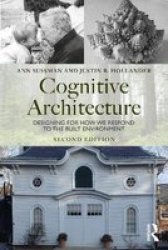 Cognitive Architecture - Designing For How We Respond To The Built Environment Paperback 2 New Edition