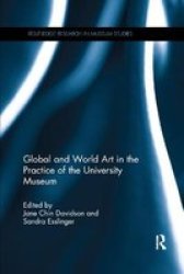Global And World Art In The Practice Of The University Museum Paperback