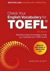 Check Your English Vocabulary For Toefl - Essential Words And Phrases To Help You Maximise Your Toefl Score Paperback 5TH Revised Edition