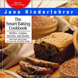 Newmarket Press The Smart Baking Cookbook: Muffins, Cookies, Biscuits and Breads Jane Kinderlehrer's Smart Food