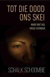 Tot Die Dood Ons Skei - Mans Wat Hul Vroue Vermoor Afrikaans Paperback