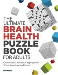 The Ultimate Brain Health Puzzle Book For Adults - Crosswords Sudoku Cryptograms Word Searches And More Paperback
