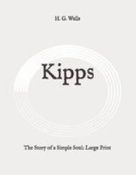 Kipps - The Story Of A Simple Soul: Large Print Paperback