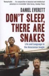 Don't Sleep, There are Snakes: Life and Language in the Amazonian Jungle