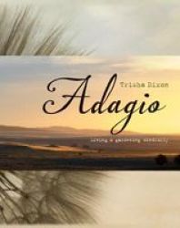 Adagio - Living And Gardening Mindfully Hardcover