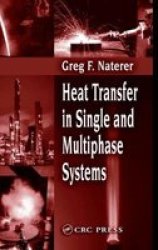Heat Transfer in Single and Multiphase Systems The CRC Press Series in Mechanical and Aerospace Engineering