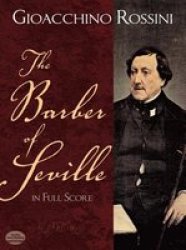 The Barber Of Seville In Full Score - Gioacchino Rossini Paperback