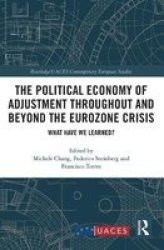 The Political Economy Of Adjustment Throughout And Beyond The Eurozone Crisis - What Have We Learned? Paperback