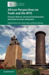 African Perspectives On Trade And The Wto - Domestic Reforms Structural Transformation And Global Economic Integration Hardcover