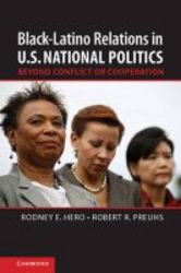 Black-latino Relations In U.s. National Politics - Beyond Conflict Or Cooperation hardcover