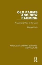 Old Farms And New Farming - A Layman& 39 S View Of The Land Paperback