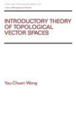 Introductory Theory of Topological Vector Spaces Pure and Applied Mathematics