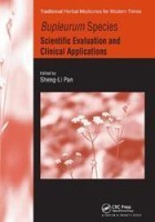 Bupleurum Species - Scientific Evaluation And Clinical Applications Paperback