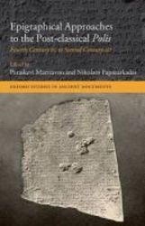 Epigraphical Approaches To The Postclassical Polis - Fourth Century Bc To Second Century Ad hardcover