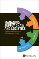 Managing Supply Chain And Logistics - Competitive Strategy For A Sustainable Future Hardcover