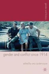 Gender And Conflict Since 1914 - Historical And Interdisciplinary Perspectives Paperback New