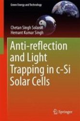 Anti-reflection And Light Trapping In C-si Solar Cells Hardcover 1ST Ed. 2017