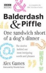 Balderdash & Piffle: One Sandwich Short Of A Dog&#39 S Dinner Paperback