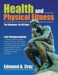 Health And Physical Fitness - The Beginner: For All Ages Paperback