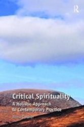 Critical Spirituality - A Holistic Approach To Contemporary Practice Hardcover