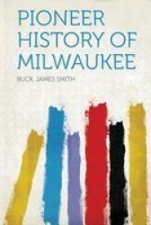 Pioneer History Of Milwaukee paperback