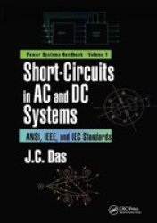 Short-circuits In Ac And Dc Systems - Ansi Ieee And Iec Standards Paperback