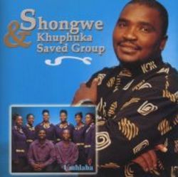 Shongwe & Khuphuka Saved Group - Umhlaba CD