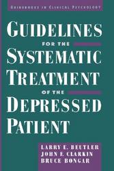 Guidelines for the Systematic Treatment of the Depressed Patient Guidebooks in Clinical Psychology
