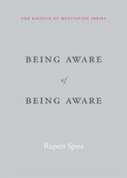 Being Aware Of Being Aware - The Essence Of Meditation Volume 1 Paperback