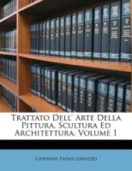 Trattato Dell& 39 Arte Della Pittura Scultura Ed Architettura Volume 1 English Italian Paperback