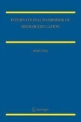 International Handbook Of Higher Education - Part One: Global Themes And Contemporary Challenges Part Two: Regions And Countries Hardcover 2011 Ed.
