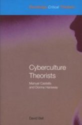 Cyberculture Theorists - Manuel Castells And Donna Haraway Paperback New Ed