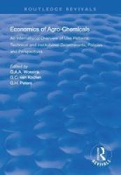 The Economics Of Agro-chemicals - An International Overview Of Use Patterns Technical And Institutional Determinants Policies And Perspectives Hardcover