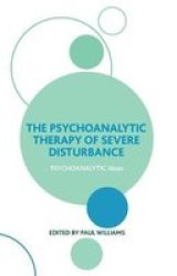 The Psychoanalytic Therapy Of Severe Disturbance Hardcover