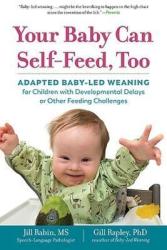 Your Baby Can Self-feed Too - Jill Rabin Paperback