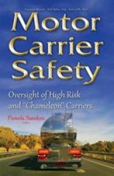 Motor Carrier Safety - Oversight Of High Risk & Chameleon Carriers Hardcover