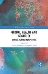 Global Health And Security - Critical Feminist Perspectives Paperback