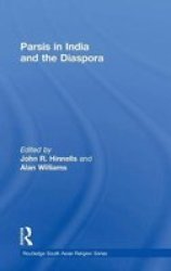 Parsis in India and the Diaspora Routledge South Asian Religion Series