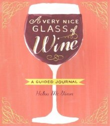 A Very Nice Glass Of Wine - A Guided Journal Diary