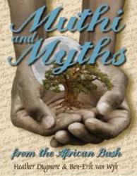 Muthi And Myths From The African Bush. Heather Dugmore And Ben-erik Van Wyk.