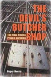 The Devil&#39 S Butcher Shop - The New Mexico Prison Uprising Hardcover