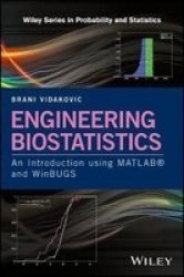 Engineering Biostatistics - An Introduction Using Matlab And Winbugs Hardcover