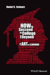 How To Succeed In College And Beyond - The Art Of Learning Hardcover