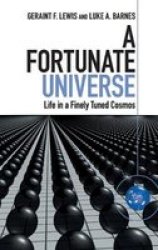 A Fortunate Universe - Life In A Finely-tuned Cosmos Hardcover
