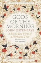 Gods Of The Morning - A Bird& 39 S Eye View Of A Highland Year Paperback Main